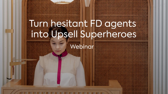 Turn Hesitant Front Desk Agents into Upselling Superheroes
